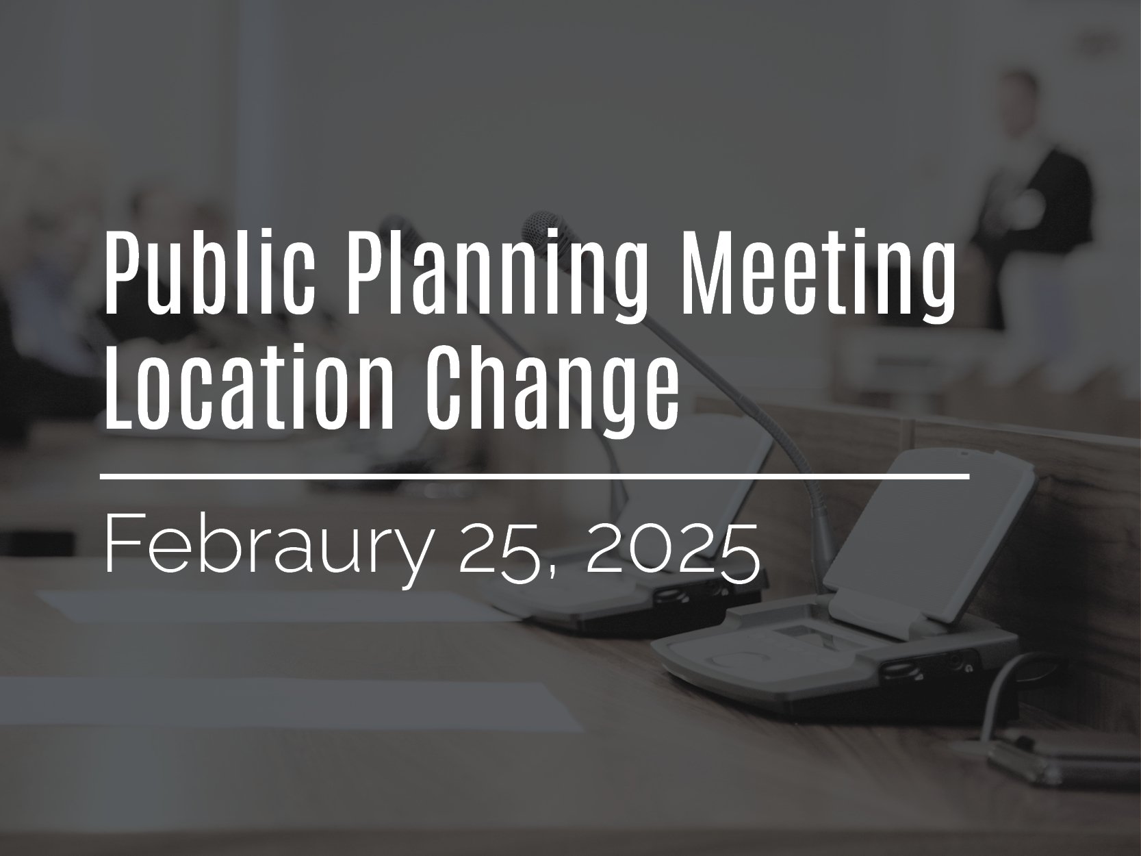 image of council microphones with text saying public planning meeting location change